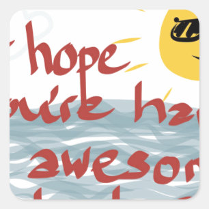Sticker Carré J'espère que vous avez une journée formidable