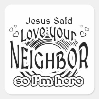 Sticker Carré Jesus Said Love Your Neighbor Christian Humor
