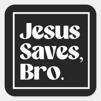 Sticker Carré Jesus Saves, Bro