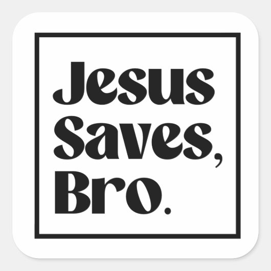 Sticker Carré Jesus Saves, Bro (Devant)