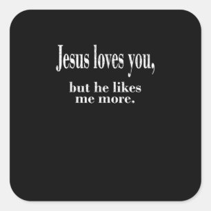 Sticker Carré Jésus vous aime mais il m'aime davantage Croire av
