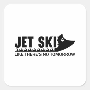 Sticker Carré Jet Ski Comme il n'y a pas de demain Jetski Jet Sk