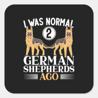 Sticker Carré J'Étais Un Berger Allemand Normal Il Y A