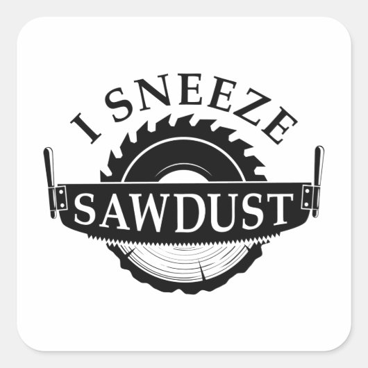 Sticker Carré J'éternue la sciure (Devant)