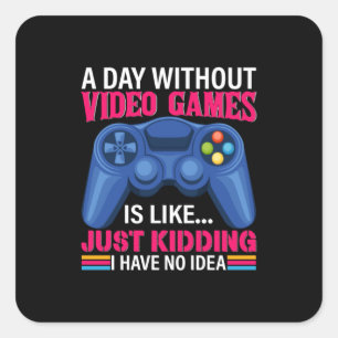 Sticker Carré Joueur Cadeau Une Journée Sans Jeux Vidéo