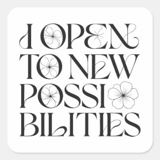 Sticker Carré J'ouvre aux nouvelles possibilités d'affirmation f
