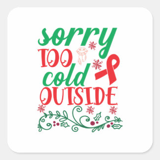 Sticker Carré Joyeux Noël Désolé Trop Froid Dehors