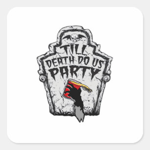 Sticker Carré Jusqu'à ce que la mort nous fasse faire la fête cl