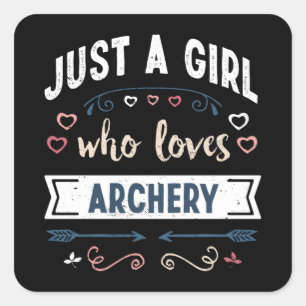 Sticker Carré Just a girl who loves Archery Funny Toxits