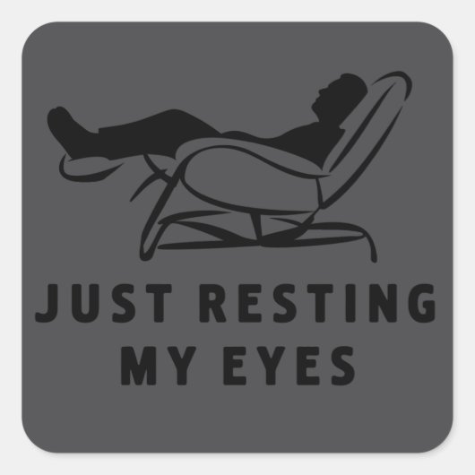 Sticker Carré Just Resting My Eyes Funny Sarcastic Dad Joke (Devant)