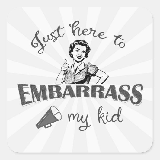 Sticker Carré Juste ici pour Embarrass My Kid - Sassy Mom (Devant)