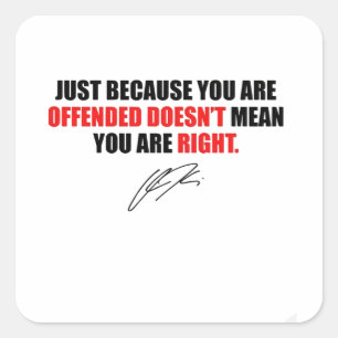 Sticker Carré Juste parce que vous êtes offensé ne signifie pas