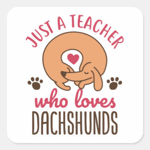 Sticker Carré Juste un enseignant qui aime Dachshunds Doxie Love