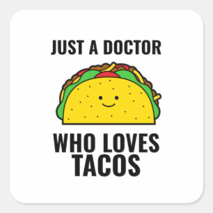 Sticker Carré Juste un médecin qui aime tacos drôle tacos mexi