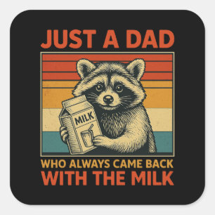 Sticker Carré Juste un papa qui est toujours revenu avec le lait