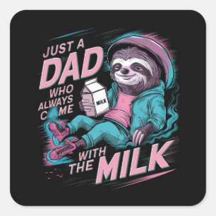 Sticker Carré Juste un père qui est toujours venu avec le lait
