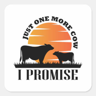 Sticker Carré Juste Une Vache De Plus Je Promets Cadeau Pour Les