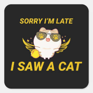 Sticker Carré Kawaii Chat drôle Désolé, je suis en retard, j'a