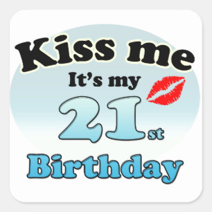 Sticker Carré Kiss me it's my 21st Birthday