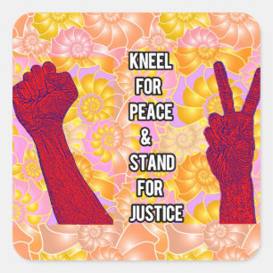 Sticker Carré Kneel for Peace and Stand for Justice ( V2)