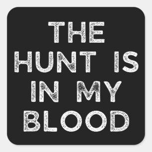 Sticker Carré La chasse est dans mon sang Chasse aux cerfs
