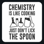 Sticker Carré La chimie est comme la Cuisine<br><div class="desc">La chimie,  c’est comme la Cuisine,  ne touchez pas la cuillère</div>