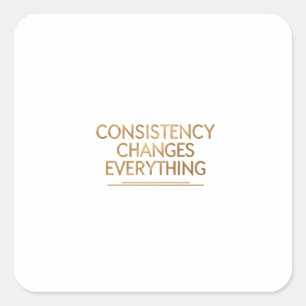 Sticker Carré La constance change tout – Motivation pour Re