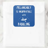 Sticker Carré La mélancolie N'Est Pas Compatible Avec La Pagaie (Sac)