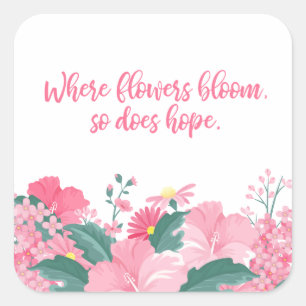 Sticker Carré Là où les fleurs fleurissent, l'espoir Cite Sticke
