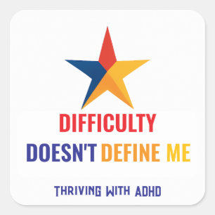 Sticker Carré La prospérité avec la DIFFICULTÉ ADHD* ne me défin