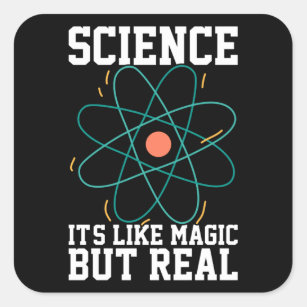 Sticker Carré La science, c'est comme la magie mais la réalité