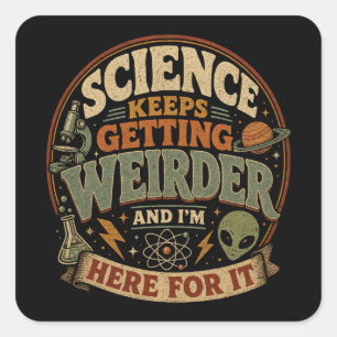 Sticker Carré La science devient de plus en plus bizarre et j'ad