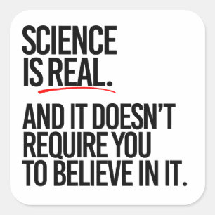 STICKER CARRÉ LA SCIENCE EST RÉELLE