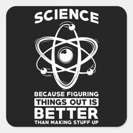 Sticker Carré La Science Parce Qu'Il Est Mieux De Comprendre Les (Devant)