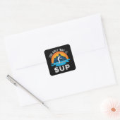 Sticker Carré La seule façon est Sup Paddleboard Cadeau (Enveloppe)