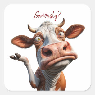 Sticker Carré La vache sotte - "Sérieusement ?" Conception amusa
