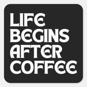 STICKER CARRÉ LA VIE COMMENCE APRÈS LE CAFÉ
