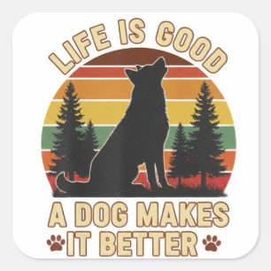 Sticker Carré la vie est drôle un bon chien la rend meilleure Au