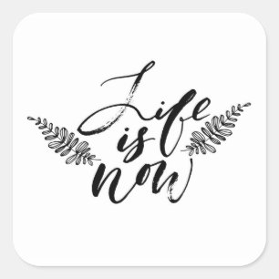 Sticker Carré La vie est maintenant