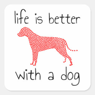 Sticker Carré La vie est meilleure avec un chien - Amoureux des
