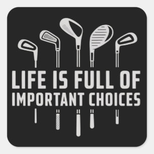 Sticker Carré La vie est pleine de choix importants Golf Golfing