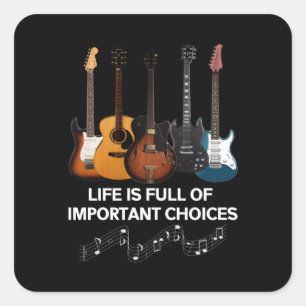 Sticker Carré La Vie Est Pleine De Choix Importants Guitare Love