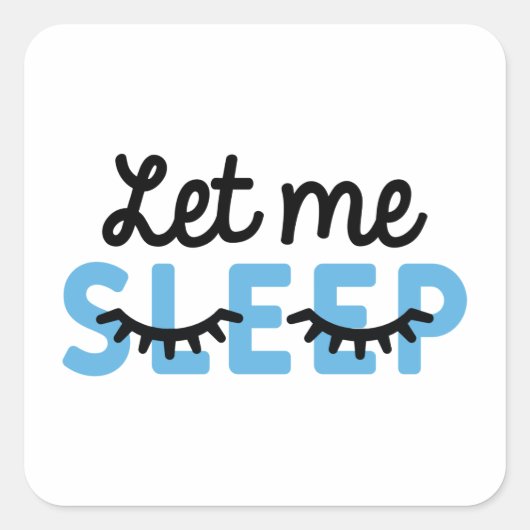 Sticker Carré Laisse-Moi Dormir (Devant)