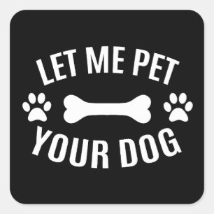 Sticker Carré Laisse-Moi Pet Ton Chien