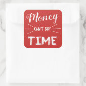 Sticker Carré L'argent ne peut pas acheter le temps (Sac)