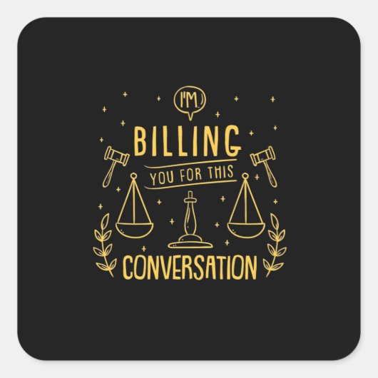 Sticker Carré L'Avocat Vous Facture Pour Cette Conversation (Devant)