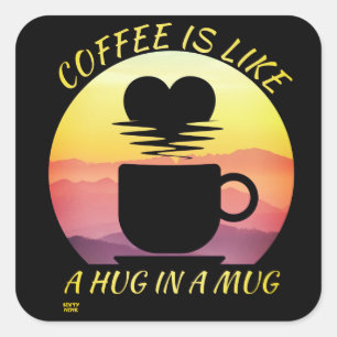 STICKER CARRÉ "LE CAFÉ EST COMME UN HUG DANS UN BOUG"