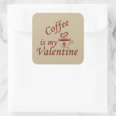 Sticker Carré Le café est ma valentine drôle (Sac)