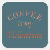 Sticker Carré Le café est ma valentine drôle (Devant)