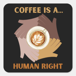 STICKER CARRÉ LE CAFÉ EST UN... DROIT HUMAIN